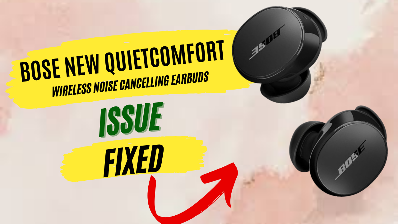 Bose New QuietComfort Earbud Problems
